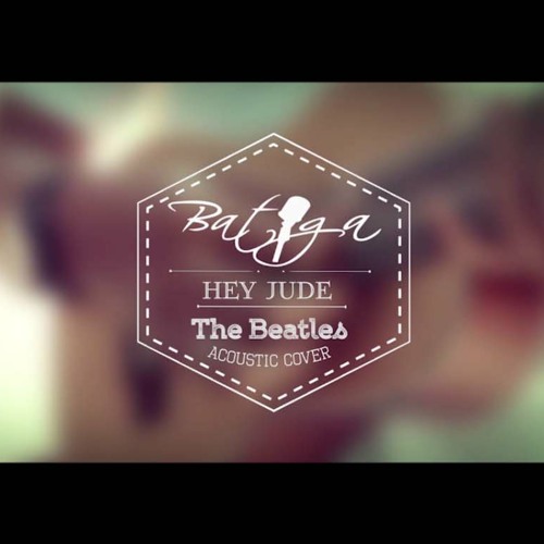 Hey Jude - BATIGA ( The Beatles Acoustic Cover )