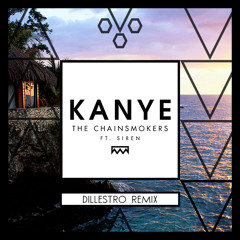 The Chainsmokers - KANYE ft. SirenXX (Dillestro Remix)