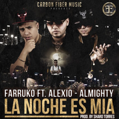 Farruko Ft. Almighty & Alexio La Bestia - La Noche Es Mia