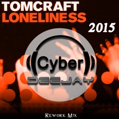 Tomcraft - Loneliness 2015(Deejay Cyber Rework Mix)