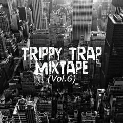 Trippy Trap Mixtape (Vol.6)