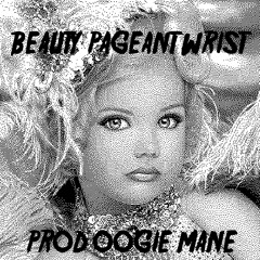 Beauty Pageant Wrist Prod Oogie Mane (video in description)