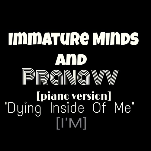 Dying Inside Of Me[Piano Version] featuring. Pranavv