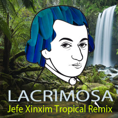 Mozart - LACRIMOSA - Jefe Xinxim Tropical Remix