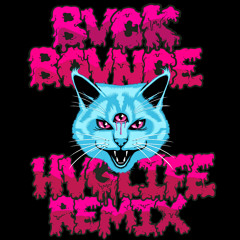 BVCK BOUNCE - Huglife Remix "Free Download"