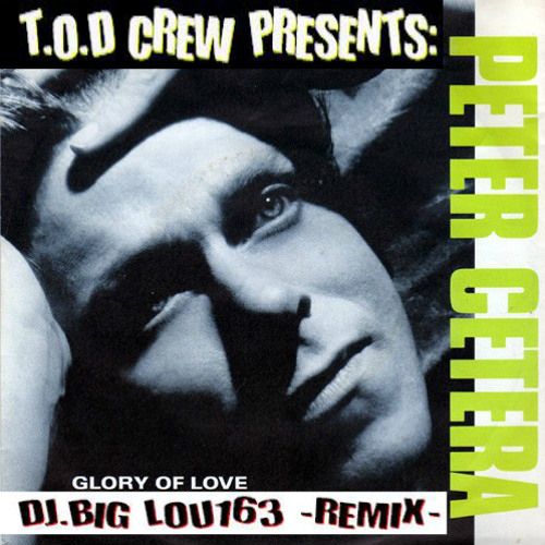 Peter Cetera-The Glory Of Love-DJ.Big Lou163 Remix-