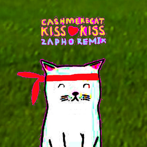 Stream Cashmere Cat - Kiss Kiss (Zap Holmes Flip) by Zap Holmes ...