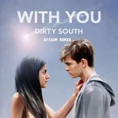 Dirty South - With You (Atiium bootleg Remix)