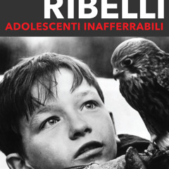 Belli & Ribelli. Adolescenti inafferrabili.