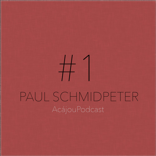 AcájouPodcast #1 - Paul Schmidpeter