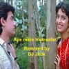 Aye Mere Hum Safar: Remixed(DJ Jack)Mum-Boi Mix