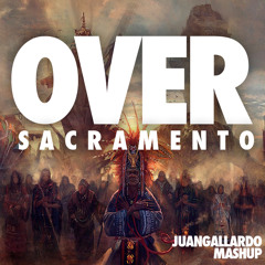 Nacho Chapado & Rodrigo - Over Sacramento (JuanGallardo Mashup 2015)