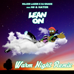 Major Lazer & DJ Snake ft MØ & KEVIN KUSH - LEAN ON (WARM NIGHT REMIX)"