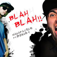 Blah Blah..!! Madafacker ft Bogar T