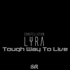 Constellation Lyra - Tough Way To Live [Sophisticated Recordings]
