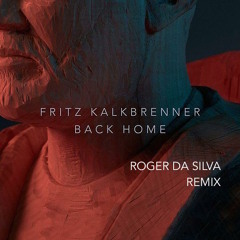 Fritz Kalkbrenner - Back Home (Roger Da Silva Remix)