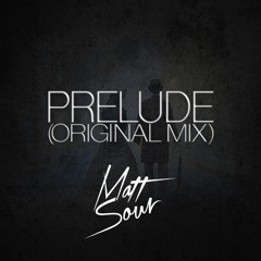 Prelude (Orignal Mix) - Matt Sour