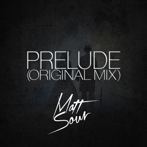 Prelude (Orignal Mix) - Matt Sour