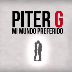 Piter - G - Mi Mundo Preferido (Prod. Por Piter - G)