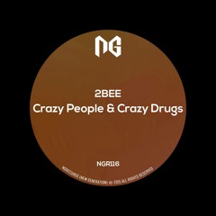 2bee - Crazy People And Crazy Drugs(Original Mix)[NGRecords]