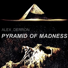 Alex Derron - Pyramid Of Madness (Original Mix) [FREE DOWNLOAD]