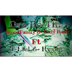 Ora Bo Tin - BloodFamily x Cody Rast x J-liel x Ryxon