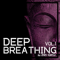 Deep Breathing Vol.1 By Enes Yurtlu