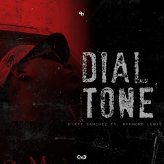 Dirty Sanchez - "Dial Tone (Leave a Message)" ft. Dyemond Lewis (Prod. by DJ DNA)
