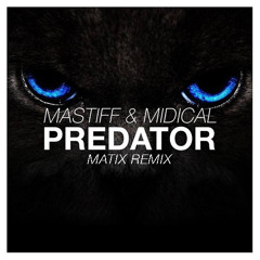 MASTIFF & MIDIcal - Predator (Matix Remix) [FREE DOWNLOAD]
