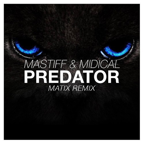 MASTIFF & MIDIcal - Predator (Matix Remix) [FREE DOWNLOAD]