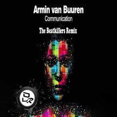 [DLRFREE03] Armin van Buuren - Communication (The Beatkillers Remix) 1000 FREE DOWNLOADS!