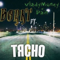 Borkt Ft. Vladymoney & Pain - Tqsno