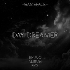 GameFace - Day Dreamer (Bruno Alison Remix)