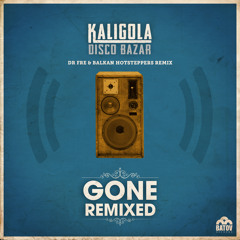 ★ Kaligola Disco Bazar ★  Gone ★  Dr Fre & Balkan Hotsteppers Remix ★