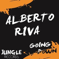 Alberto Riva - Going Down (Original Mix) [JUNGLE RECORDS PROMO]