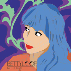 New EP BettyLoop "Not A Doll" READ DESCRIPTION