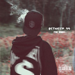 Between Us(Remix) Ft. @E_Richardson