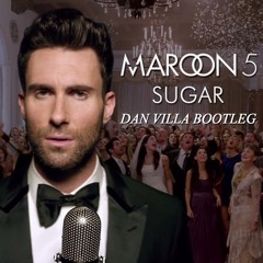 Maroon 5 - Sugar (Dan Villa Bootleg)