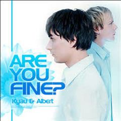 Kyau & Albert - Are You Fine (Original Mix)