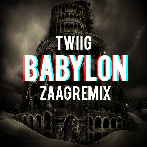 Stream Twiig Babylon Zaag Remix 3place Contest Winner Press Buy