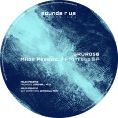 Milos Pesovic - Say Something - Original Mix (Sounds R Us Recordings)