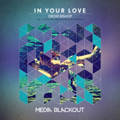 Droid Bishop - In Your Love (September 87 Remix) | Media Blackout MBO043