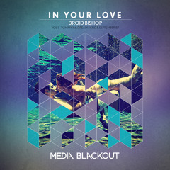 Droid Bishop - In Your Love (Dream Fiend Remix) | Media Blackout MBO043