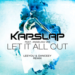 Kap Slap - Let It All Out (Leeyou & Danceey Remix)