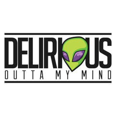 Delirious Outta My Mind