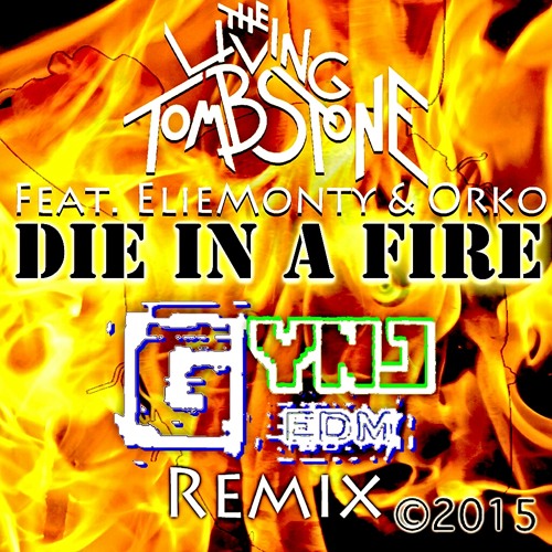 (Gynj Remix) The Living Tombstone Feat. ElieMonty & Orko - Die In A Fire