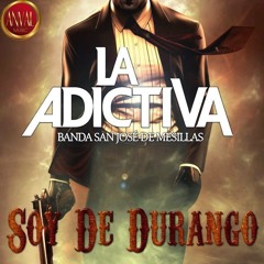 Soy De Durango - La Adictiva San Jose De Mesillas (EPICENTER)