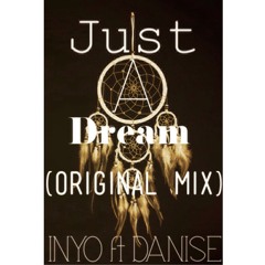 INYO ft DANISE - Just A Dream(Original Mix)