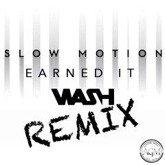 Wash - SlowMotionEarnedItRemix