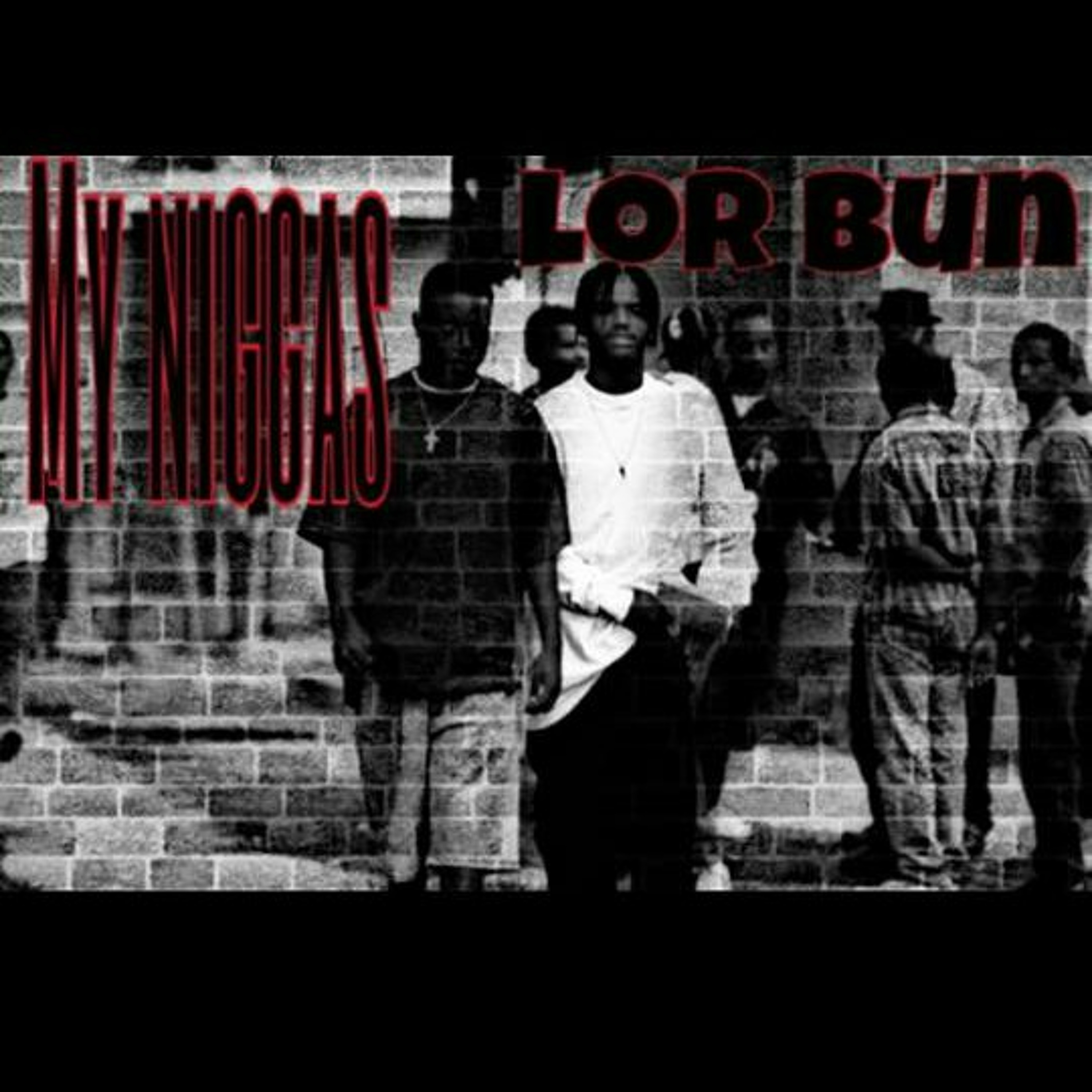 Lor Bun - My Niggas episode artwork